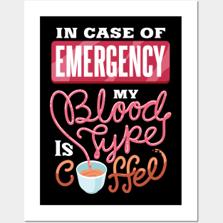 My blood type is coffee - Funny Coffee Lover gifts Posters and Art